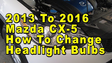 2013 To 2016 Mazda CX-5 How To Change Headlight Bulbs With Part Numbers