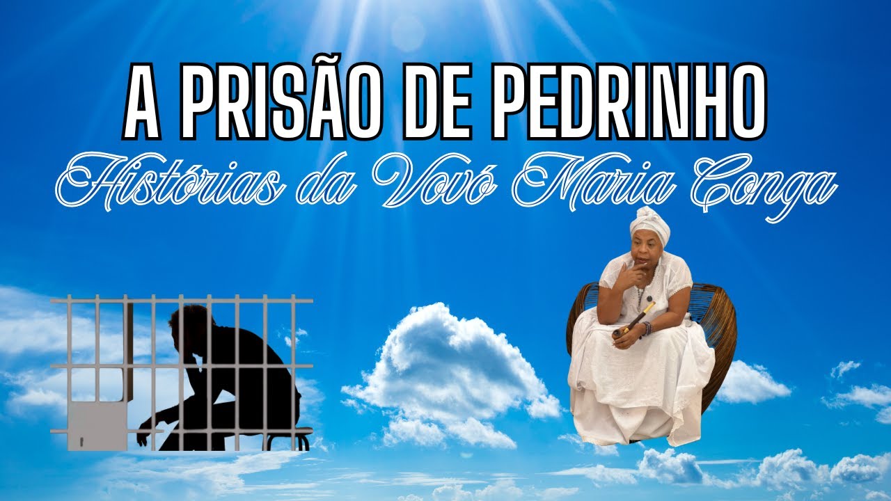 A Prisão de Pedrinho - Histórias da Vovó Maria Conga