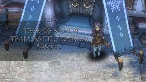 Tree of Savior - TBL 2/19/17 4AM Orsha - A religious experience
