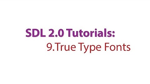 SDL 2.0 Tutorials: 9. Rendering True Type Fonts