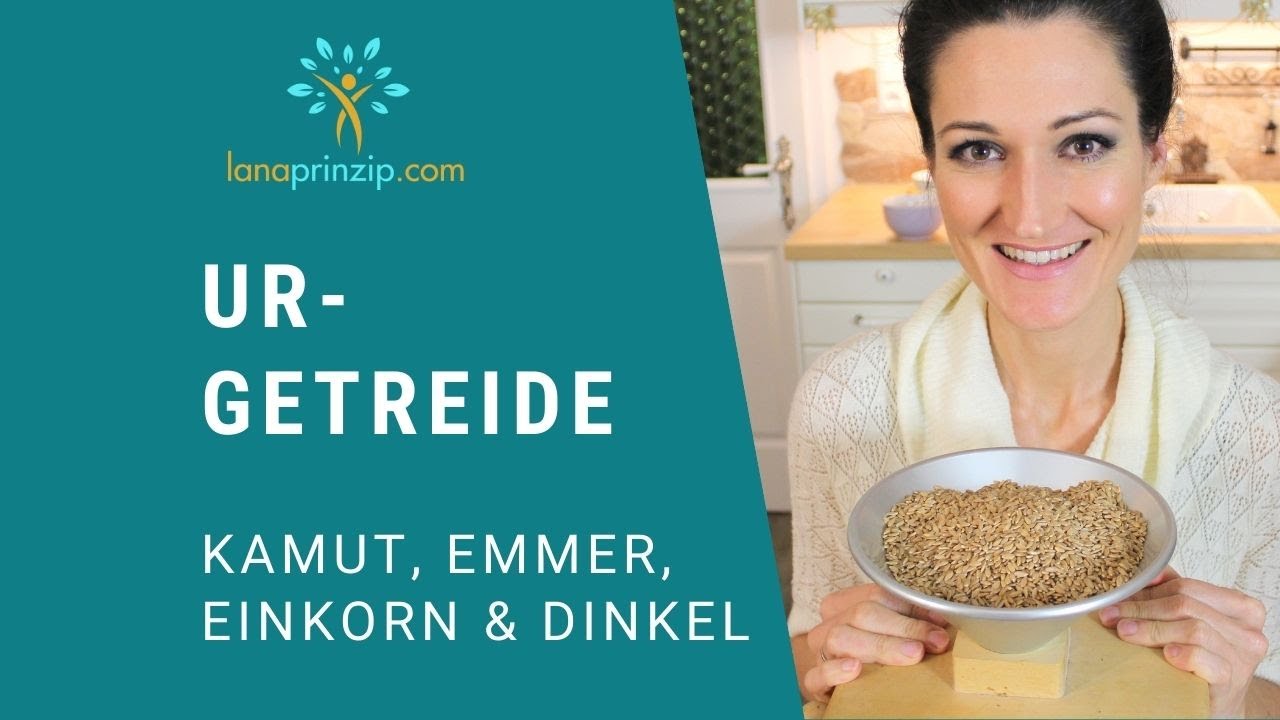 Update Gesundes Urgetreide - Einkorn, Emmer, Dinkel \u0026 Kamut - Alternative zu Auszugsmehlen