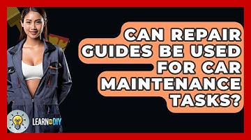 Can Repair Guides Be Used for Car Maintenance Tasks? - LearnToDIY360.com