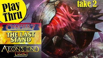 AEONS END LEGACY Play Through - Chapter 7 THE LAST STAND Revisited!