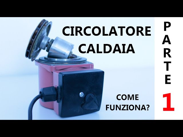 Circolatore di una caldaia: cos'è e come funziona. Componenti caldaia