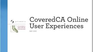 Webinar — assessing the covered california online user experience
(05/15/2014)