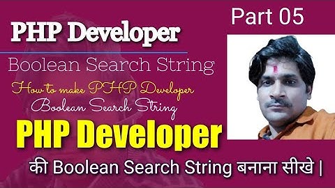 Part 05 | PHP Developer Boolean Search String | How to make PHP Developer Boolean Search String |