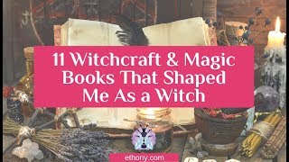 11 Witchcraft & Magic Books That Shaped Me As a Witch  Witchling Years  Teenager