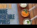 Simple pureed vegetables techniques you can use with all vegetables