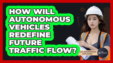 How Will Autonomous Vehicles Redefine Future Traffic Flow? - Civil Engineering Explained