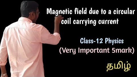 Magnetic field due to a circular coil carrying current  || Class12 | Physics | Tamil