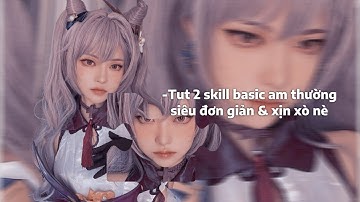 Tut 3 skill basic am thường🐙🍒