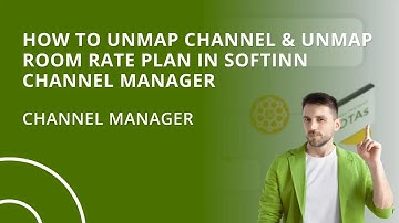 [OBSOLETE] How to Unmap Channel & Unmap Room Rate Plan in Softinn Channel Manager - (Hotel CM)
