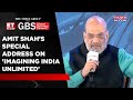 Amit shahs special address on imagining india unlimited at global business summit 2024