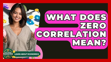 What Does Zero Correlation Mean? - Learn About Economics