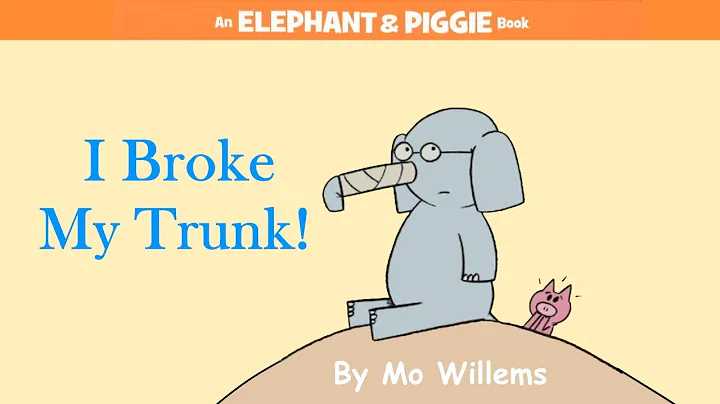 I Broke My Trunk! by Mo Willems | An Elephant & Pi...