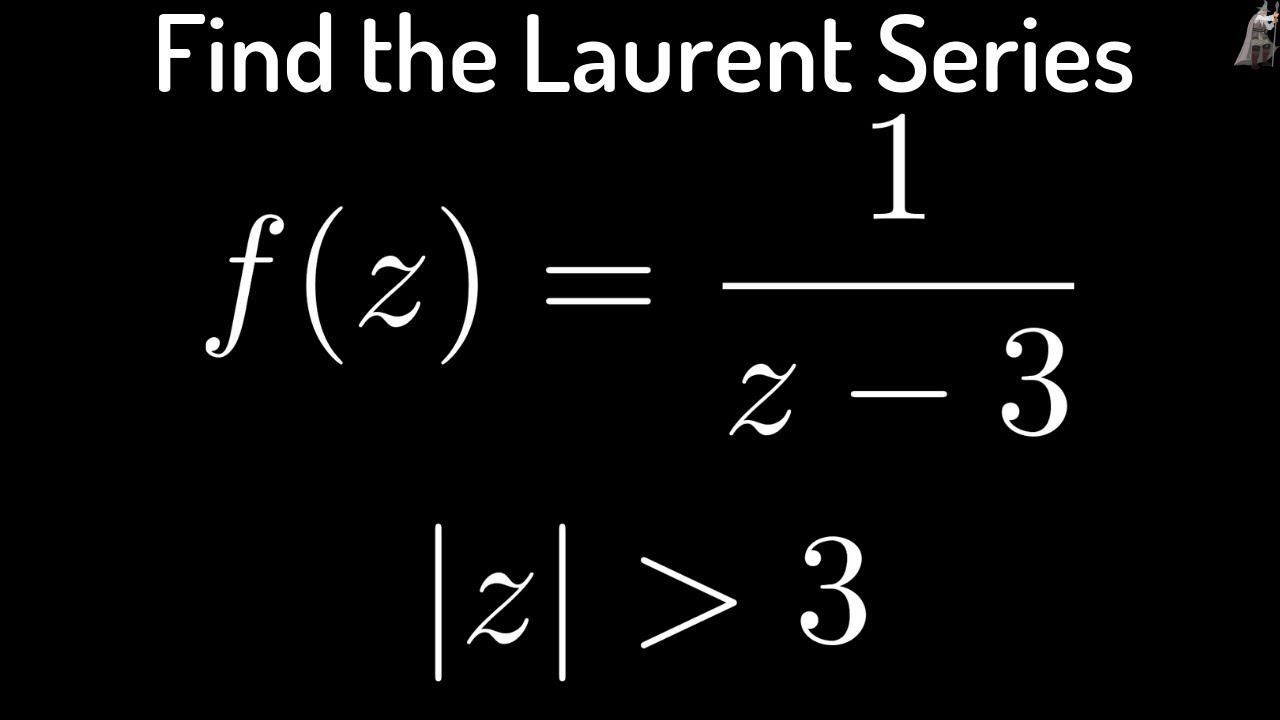 Laurent Series Of F Z 1 Z 3 In The Region Z Greater Than 3 Youtube