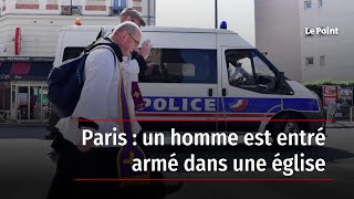 Paris : un homme est entré armé dans une église
