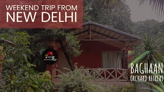 Best Weekend Getaway From DelhiNCR | Baghaan Orchard Retreat