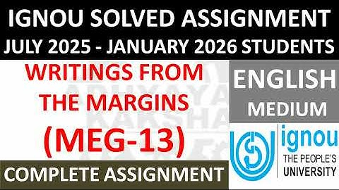 MEG 13 || WRITINGS FROM THE MARGINS || IGNOU SOLVED ASSIGNMENT 2025-2026 || JULY 2025 - JANUARY 2026