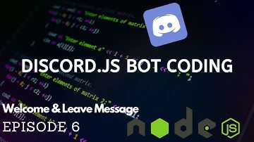 Discord.JS Bot Coding - Welcome and Leave Message - (Episode #6) (v12!)