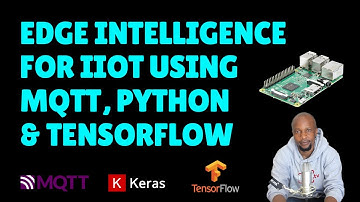 Edge Intelligence for Industrial IoT Using MQTT, Python, and Tensorflow [Machine Learning]