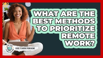 What Are The Best Methods To Prioritize Remote Work?