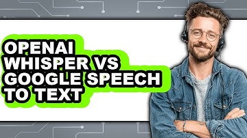 OpenAI Whisper vs Google Speech to Text - Which Is Better?