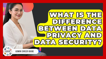 What Is The Difference Between Data Privacy And Data Security? - Admin Career Guide