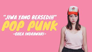 Video thumbnail of "GHEA INDRAWARI - JIWA YANG BERSEDIH [ POP PUNK VERSION ]"