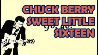 CHUCK BERRY   SWEET LITTLE SIXTEEN        lyrics