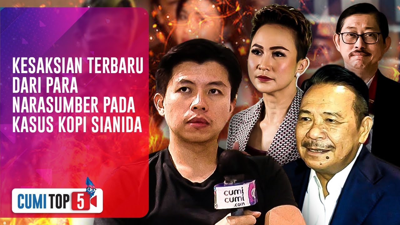CUMI TOP V || 5 Kesaksian Terbaru Dari Para Narasumber Pada Kasus Kopi Sianida