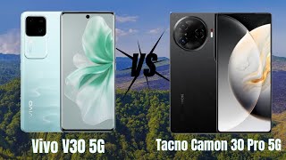 Vivo V30 5G Vs Tecno Camon 30 Pro 5G Full Comparison