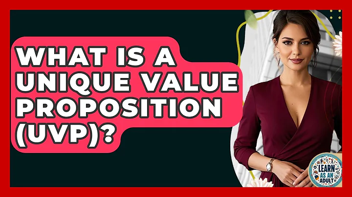What Is A Unique Value Proposition (UVP)? - Learn As An Adult
