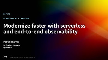 AWS re:Invent 2022 - Modernize faster with serverless and end-to-end observability (PRT273)