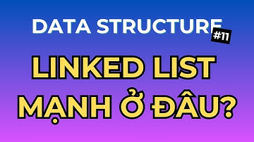 Hiểu Điểm Mạnh Của Linked List Trong 1 Phút  - Series Cấu Trúc Dữ Liệu Tập 11 | Ngồi Ngẫm Code