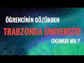 Trabzon' da ÜNİVERSİTE OKUNUR MU? Öğrenci Gözünden!!