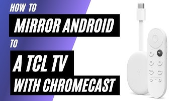 How To Mirror Android Phone to TCL TV Using a Chromecast