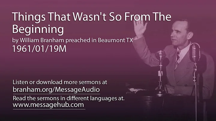 Things That Wasn't So From The Beginning (William Branham 61/01/19M)