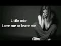 Little mix - Love me or leave me (tradução)