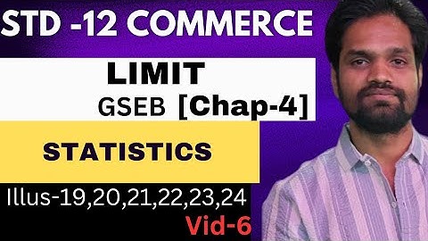 STD-12 STATISTICS [CHAPTER -4] [LIMIT]  || GSEB ||COMMERCE ||ABHISHEK SIR COMMERCE