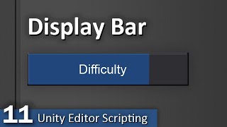 Display Bar - 11 - Unity Editor Scripting