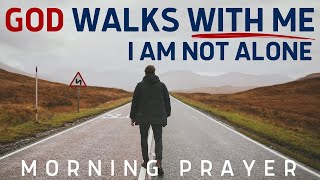 God Is A VERY Present HELP (God Walks With Me) A Blessed Morning Prayer To Start Your Day In Faith