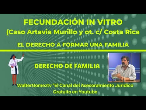 FECUNDACIÓN IN VITRO ⚖️ Caso Artavia Murillo.  DERECHO A LA VIDA Y A FORMAR UNA FAMILIA CorteIDH