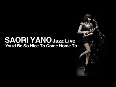 SAORI YANO / 矢野沙織　You'd Be So Nice To Come Home To