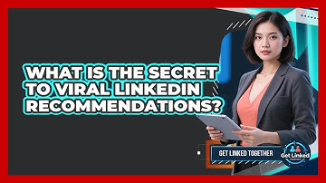 What Is The Secret To Viral LinkedIn Recommendations? - Get Linked Together