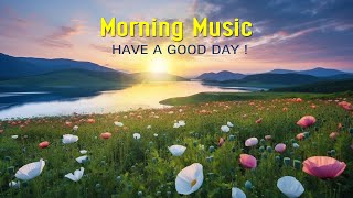 THE BEST MORNING MUSIC  Happy & Positive Energy  Morning Meditation Music For Stress Relief, Relax