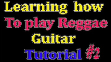 Learning How to play Reggae Guitar ( # 2 )