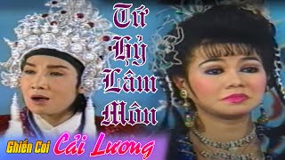 Cải Lương TỨ HỶ LÂM MÔN | VŨ LINH - NGỌC HUYỀN - KIM TỬ LONG | CẢI LƯƠNG HỒ QUẢNG XƯA