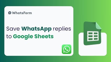 Google Sheets Integration for WhatsForm | Save WhatsApp replies to Google Sheet | WhatsForm Tutorial