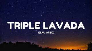 Esau Ortiz - Triple Lavada (Letra/Lyrics)